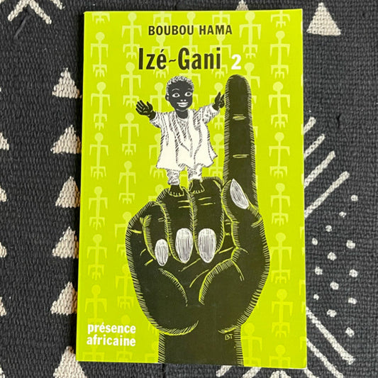 Couverture du livre « Izé-Gani, tome 2 » de Boubou Hama, conte africain du Niger sur la tradition, l’imaginaire et la mémoire.