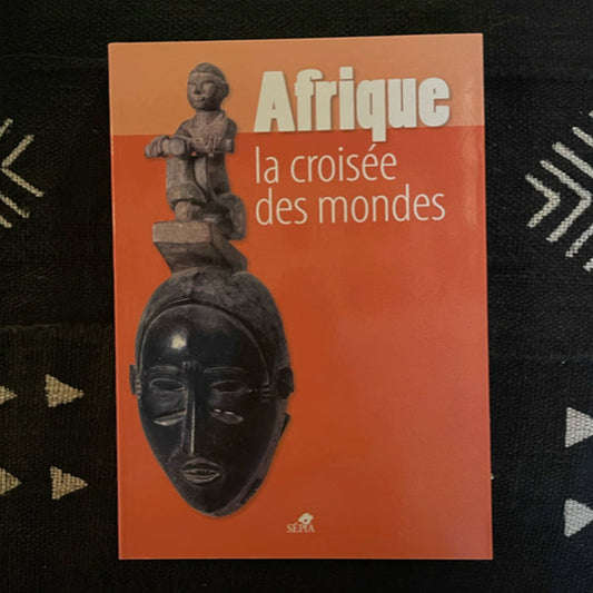Afrique la croisée des mondes
