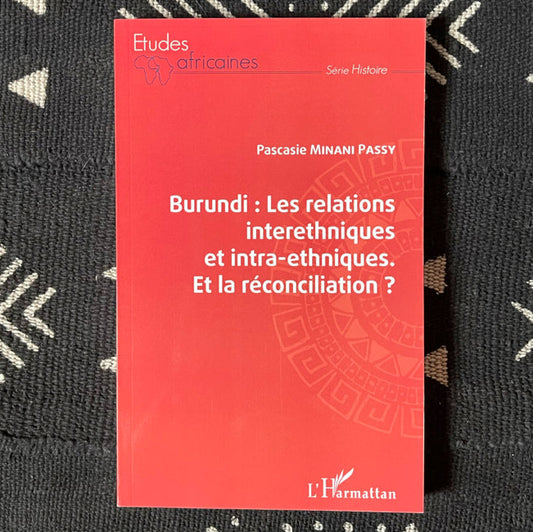 Burundi les relations interethniques et intra-ethniques. Et la réconciliation ?