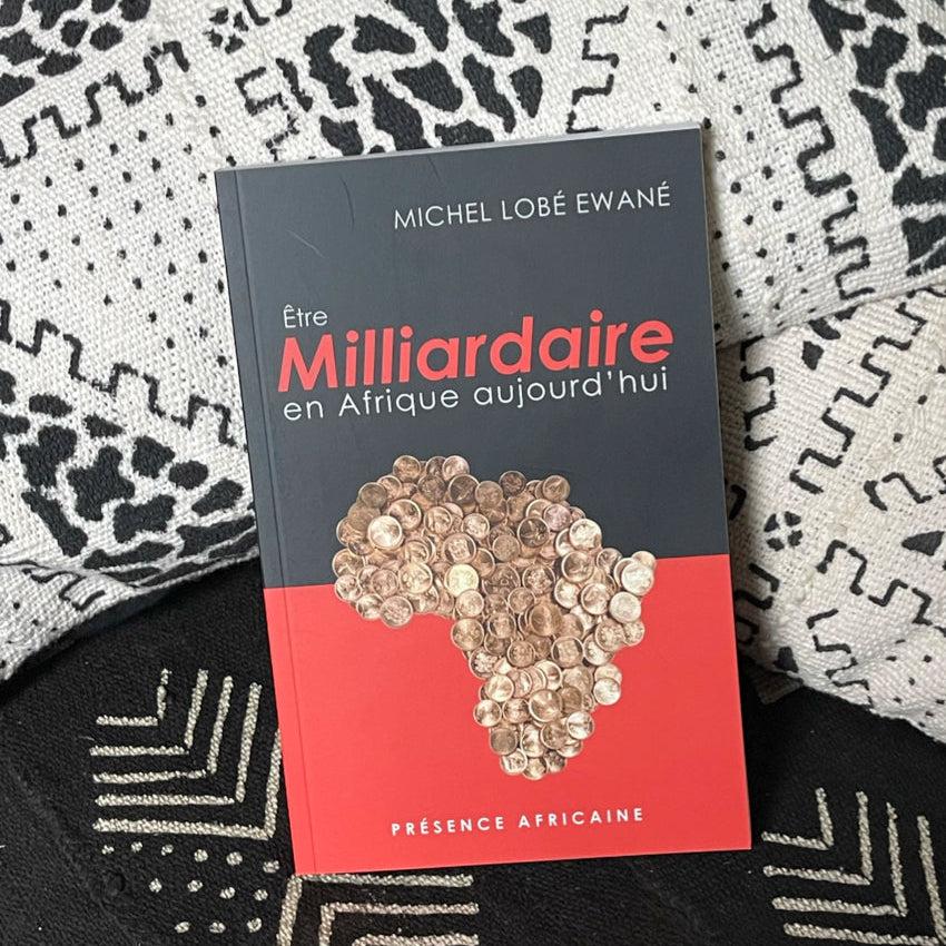 Etre Milliardaire en Afrique aujourd'hui de Michel Lobé Ewané