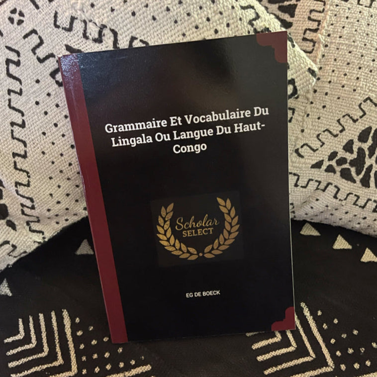 Grammaire Et Vocabulaire Du Lingala Ou Langue Du Haut-Congo