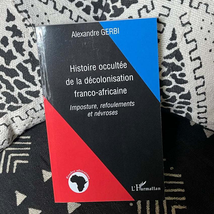 Histoire occultée de la décolonisation franco-africaine