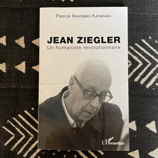 Jean Ziegler - Un humaniste révolutionnaire