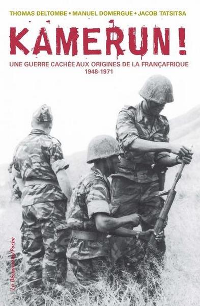 Kamerun - Une guerre cachée aux origines de la Françafrique