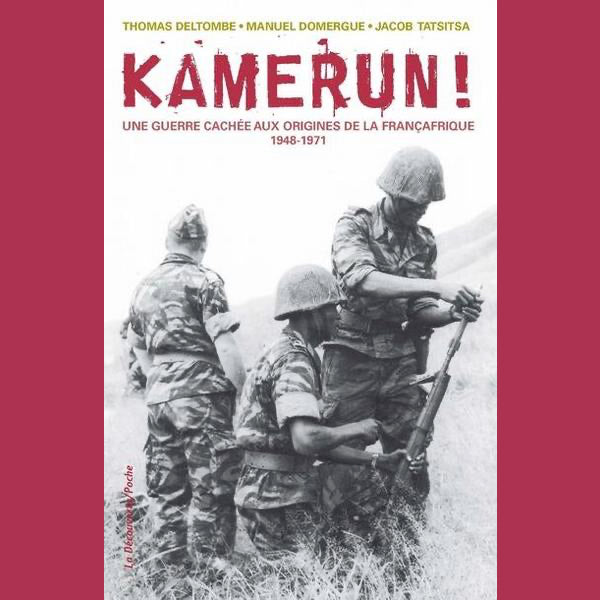Kamerun - Une guerre cachée aux origines de la Françafrique