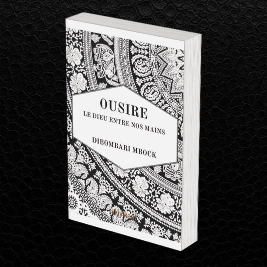Couverture du livre "Ousiré – Le Dieu entre nos mains" de Dibombari Mbock, représentant l’héritage spirituel égyptien.