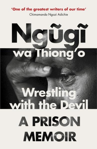 Wrestling with the Devil: A Prison Memoir von Wa Thiong'o Ngugi