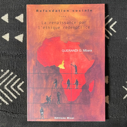 La renaissance par l'éthique rédemptrice. Refondation sociale. Tome 1