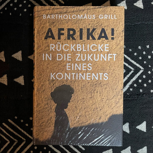 Afrika! Rückblicke in die Zukunft eines Kontinents