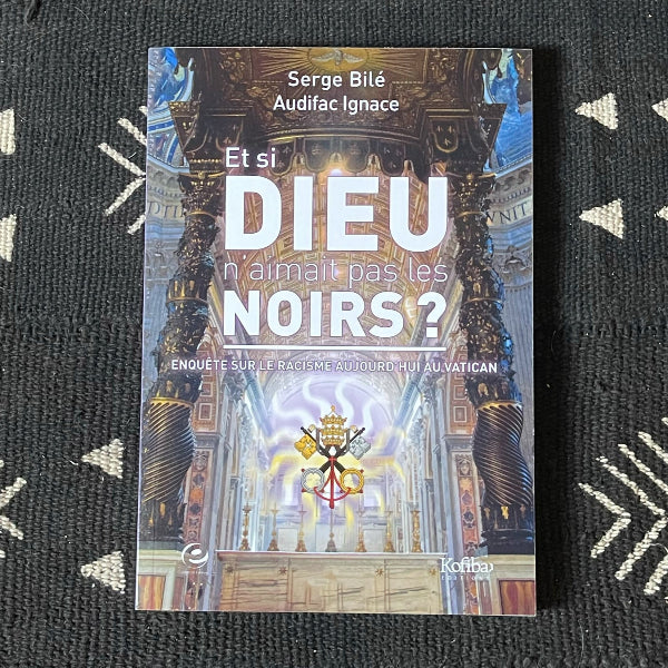 Et si DIEU n'aimait pas les NOIRS ?