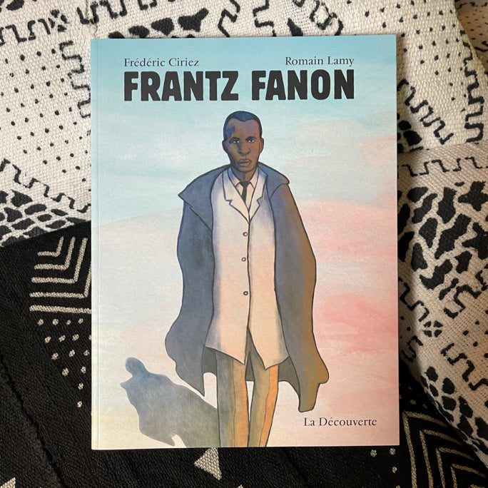 Frantz Fanon – Comic über den antikolonialen Vordenker · Ciriez & Lamy