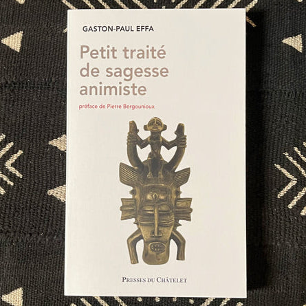 Petit traité de sagesse animiste | Gaston-Paul Effa