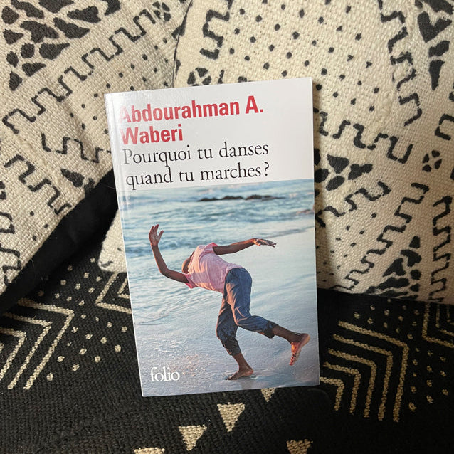 Pourquoi tu danses quand tu marches ? | Abdourahman A. Waberi