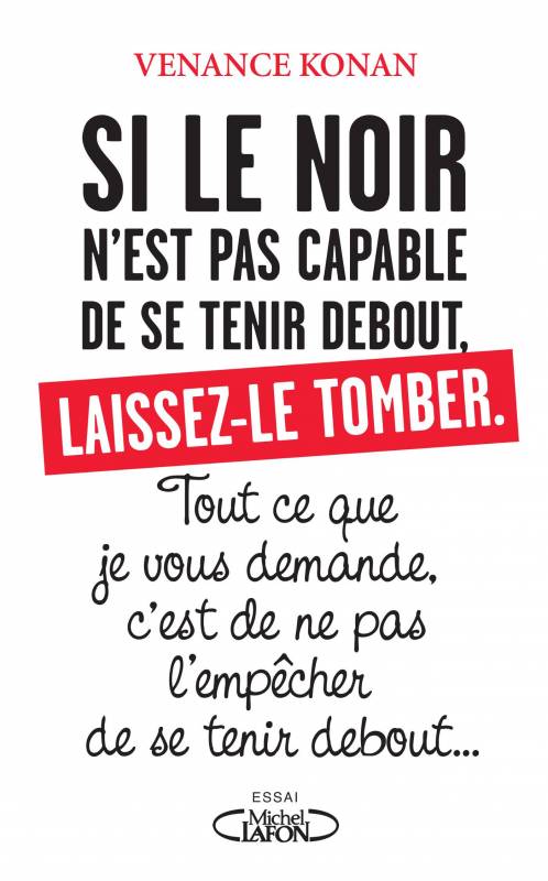 Si le Noir n’est pas capable de se tenir debout, laissez-le tomber