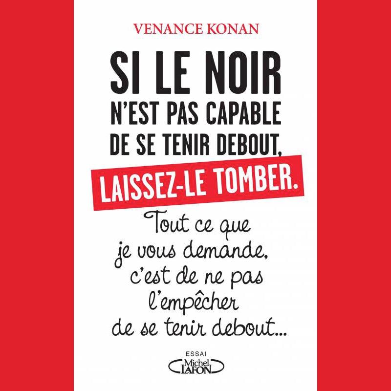 Si le Noir n’est pas capable de se tenir debout, laissez-le tomber