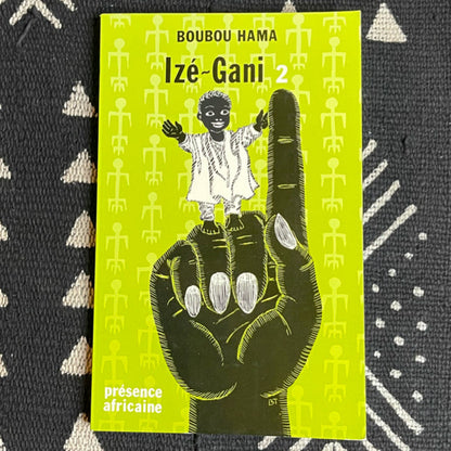 Couverture du livre « Izé-Gani, tome 2 » de Boubou Hama, conte africain du Niger sur la tradition, l’imaginaire et la mémoire.