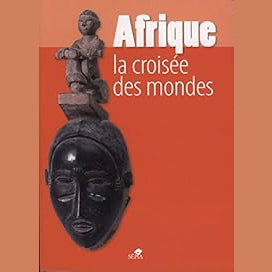 Afrique la croisée des mondes