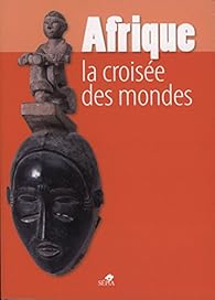 Afrique la croisée des mondes