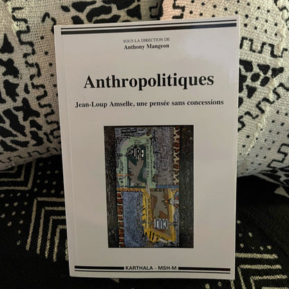 Anthropolitiques. Jean-Loup Amselle, une pensée sans concessions.