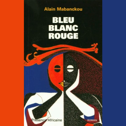 Bleu blanc rouge de Alain Mabanckou