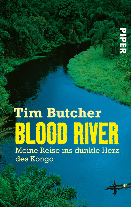 Blood River Buchcover – Tim Butcher Reisebericht über Solo-Expedition entlang des Kongo-Flusses ins dunkle Herz Afrikas