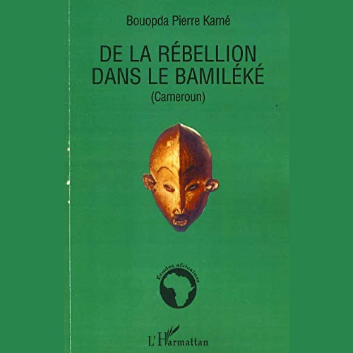 De la rébellion dans le Bamiléké (Cameroun)