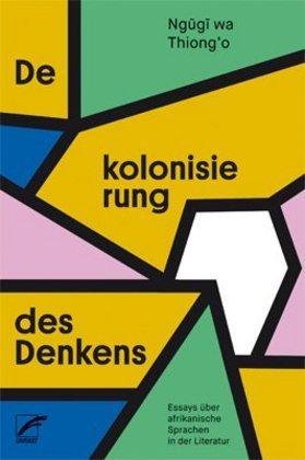 Dekolonisierung des Denkens von Wa Thiong’o Ngugi