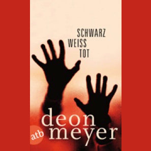 Deon Meyer: Schwarz. Weiss. Tot.