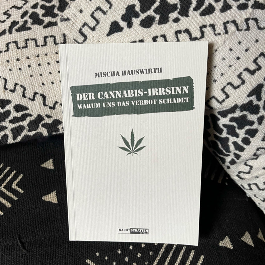 Der Cannabis-Irrsinn