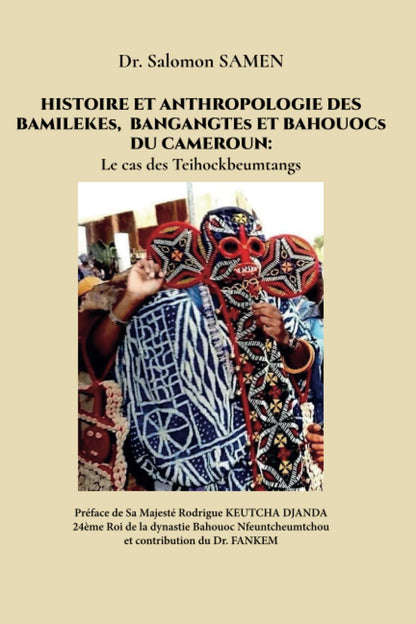 Histoire et Anthropologie des Bamilékés , Bangangtés, Bahouocs du Cameroun