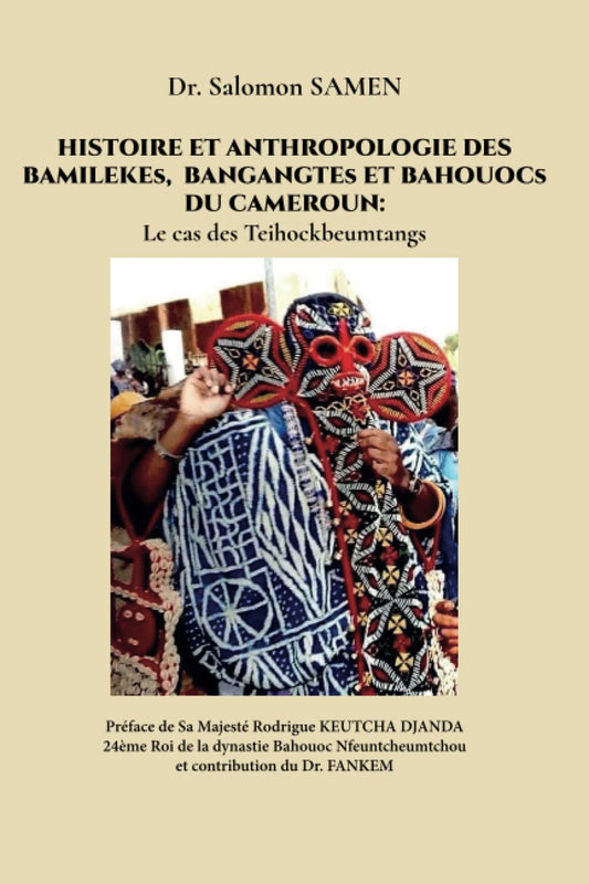Histoire et Anthropologie des Bamilékés , Bangangtés, Bahouocs du Cameroun