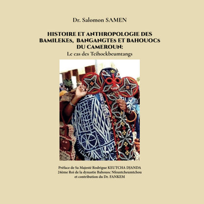 Histoire et Anthropologie des Bamilékés , Bangangtés, Bahouocs du Cameroun