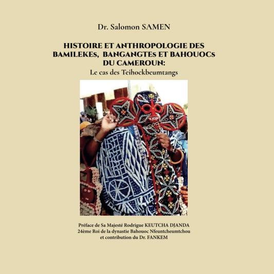 Histoire et Anthropologie des Bamilékés , Bangangtés, Bahouocs du Cameroun