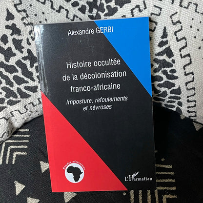 Histoire occultée de la décolonisation franco-africaine
