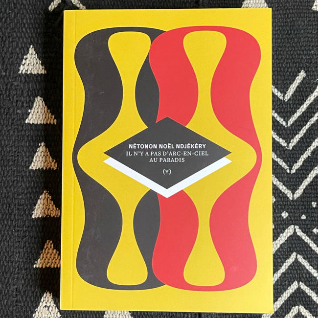 Il n'y a pas d'arc-en-ciel au Paradis | Nétonon Noël Ndjékéry