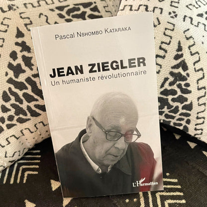 Jean Ziegler - Un humaniste révolutionnaire