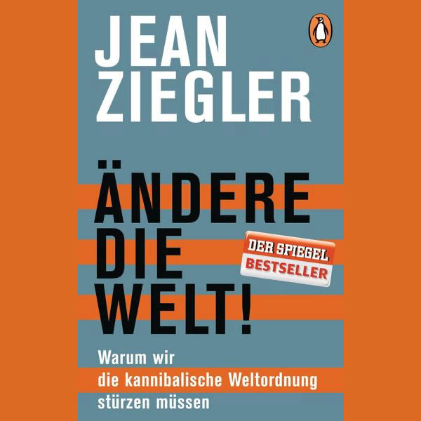 Jean Ziegler - Ändere die Welt