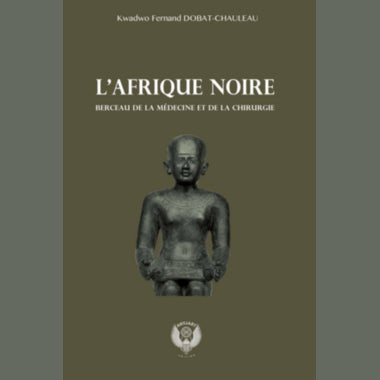 L'Afrique noire berceau de la médecine et de la chirurgie