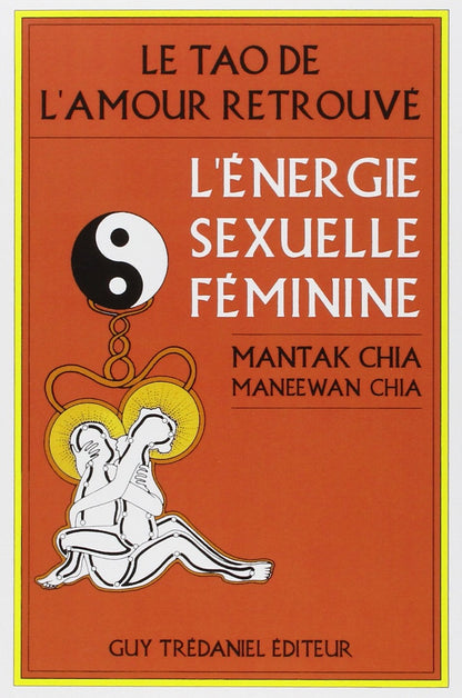 L'énergie sexuelle féminine de Mantak Chia