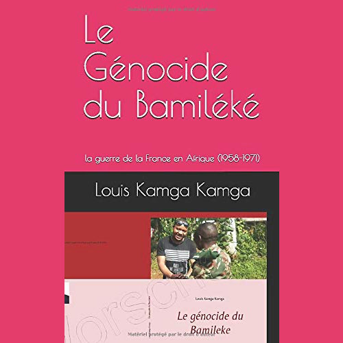 Le Génocide du Bamiléké: la guerre de la France en Afrique (1958-1971)
