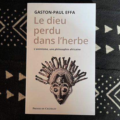 Le dieu perdu dans l'herbe - L'animisme, une philosophie africaine