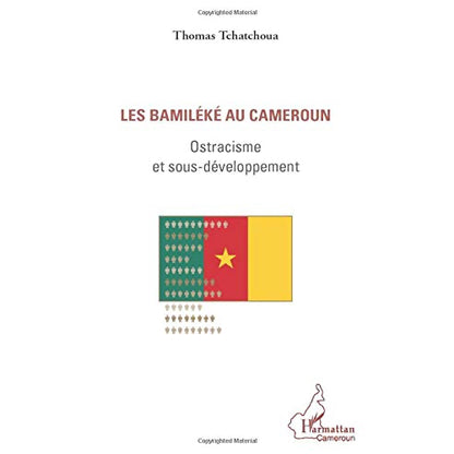 Les bamiléké au Cameroun: Ostracisme et sous-développement