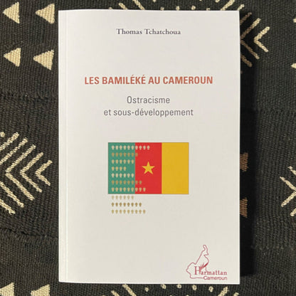 Les bamiléké au Cameroun: Ostracisme et sous-développement