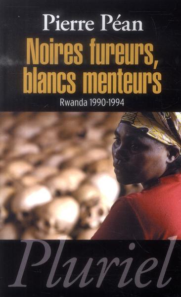 Noires fureurs, blanc menteurs: Rwanda 1990-1994