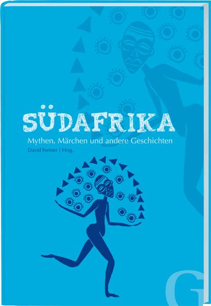 Südafrika - Mythen, Märchen und andere Geschichten