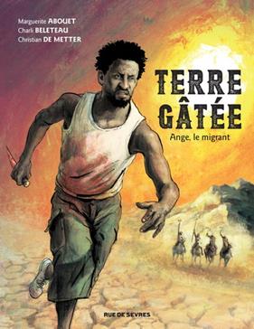 TERRE GÂTÉE - Tome 1 : Ange, le migrant