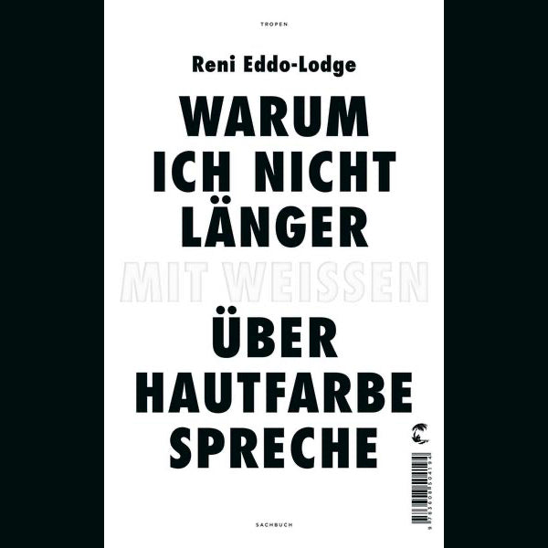 Warum ich nicht länger mit Weissen über Hautfarbe spreche | Reni Eddo-Lodge