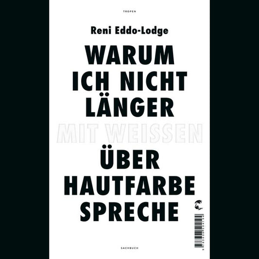 Warum ich nicht länger mit Weissen über Hautfarbe spreche | Reni Eddo-Lodge