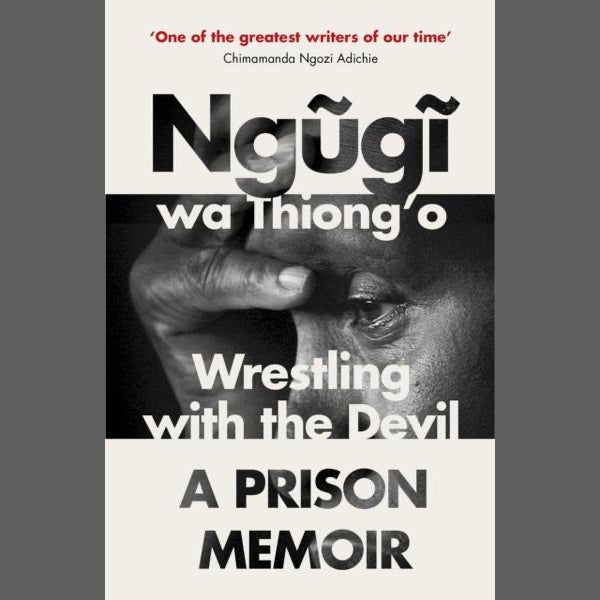 Wrestling with the Devil: A Prison Memoir von Wa Thiong'o Ngugi