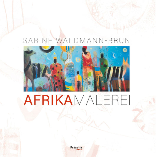 Afrika Malerei von Sabine Waldmann-Brun – Buchcover mit bunten afrikanischen Figuren und rotem Schriftzug AFRIKAMALEREI